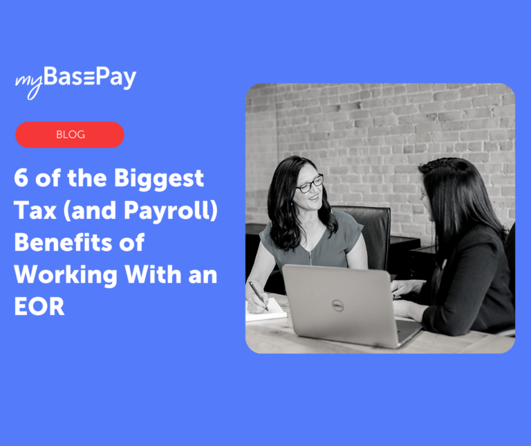 6 of the Biggest Tax (and Payroll) Benefits of Working With an EOR
