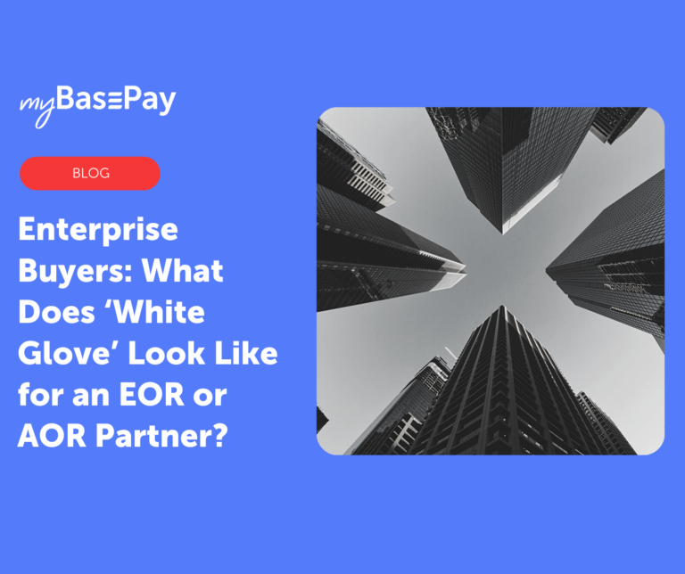 Enterprise Buyers: What Does ‘White Glove’ Look Like for an EOR or AOR Partner?