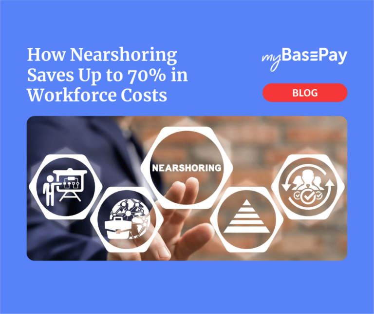 How nearshoring saves up to 70% in Workforce costs. myBasePay Blog